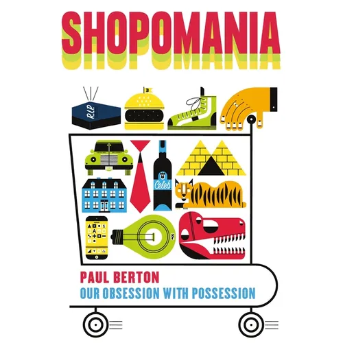 Shopomania: Our Obsession with Possession