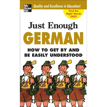 Just Enough German, 2nd Ed.: How to Get by and Be Easily Understood - Paperback