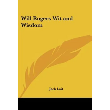 Will Rogers Wit and Wisdom - Paperback