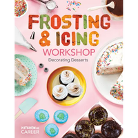 Frosting & Icing Workshop: Decorating Desserts: Decorating Desserts - Library Binding