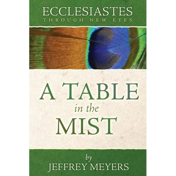 Ecclesiastes Through New Eyes: A Table in the Mist - Paperback