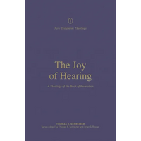 The Joy of Hearing: A Theology of the Book of Revelation - Paperback