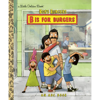 Bob's Burgers: B Is for Burgers: An ABC Book - Hardcover