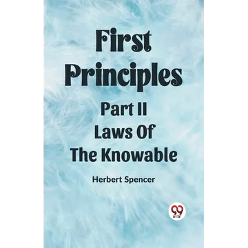 First Principles Part II Laws Of The Knowable - Paperback