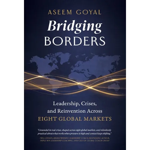 Bridging Borders: Leadership, Crises, and Reinvention Across Eight Global Markets