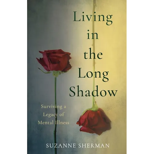 Living in the Long Shadow: Surviving a Legacy of Mental Illness