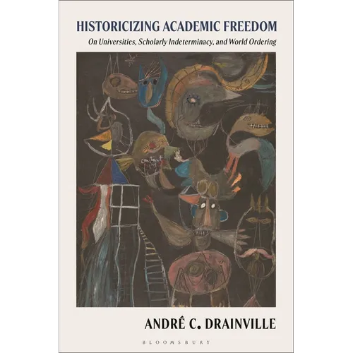 Historicizing Academic Freedom: On Universities, Scholarly Indeterminacy, and World Ordering