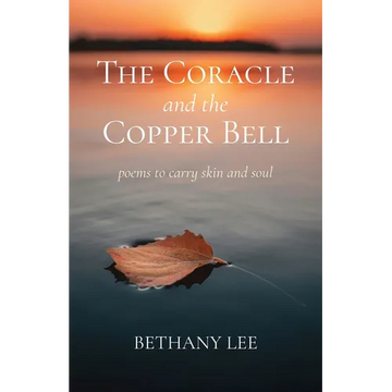 The Coracle and the Copper Bell: Poems to Carry Skin and Soul - Paperback