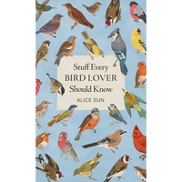 Stuff Every Bird Lover Should Know - Hardcover