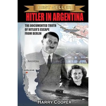 Hitler in Argentina: The Documented Truth of Hitler's Escape from Berlin - Paperback