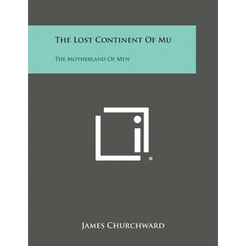 The Lost Continent of Mu: The Motherland of Men - Paperback