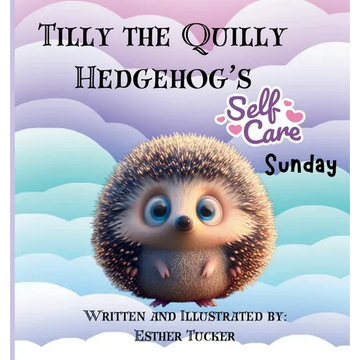 Tilly the Quilly Hedgehog's Self-Care Sunday - Paperback