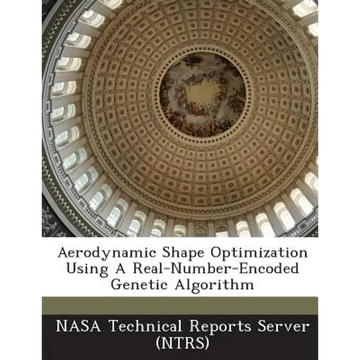 Aerodynamic Shape Optimization Using a Real-Number-Encoded Genetic Algorithm - Paperback