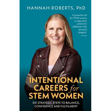 Intentional Careers for Stem Women: Six Strategic Steps to Balance, Confidence and Fulfilment - Paperback