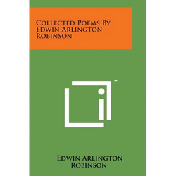 Collected Poems by Edwin Arlington Robinson