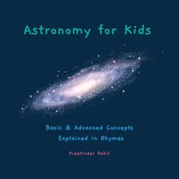 Astronomy for Kids: Basic & Advanced Concepts Explained in Rhymes - Paperback