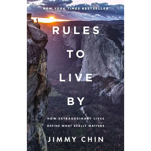 Rules to Live by: How Extraordinary Lives Define What Really Matters