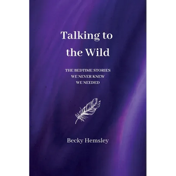 Talking to the Wild: The bedtime stories we never knew we needed - Paperback