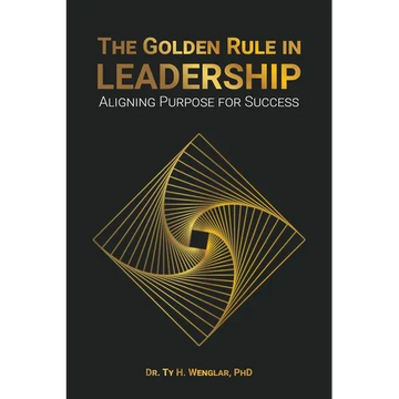 The Golden Rule in Leadership: Aligning Purpose for Success - Paperback