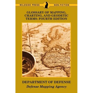 Glossary of Mapping, Charting, and Geodetic Terms: Fourth Edition - Paperback