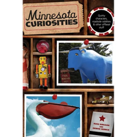 Minnesota Curiosities: Quirky Characters, Roadside Oddities & Other Offbeat Stuff - Paperback