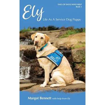 Ely, Life As A Service Dog Puppy: Book 2 - Hardcover