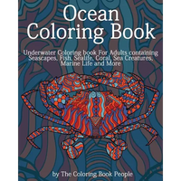 Ocean Coloring Book: Underwater Coloring Book for Adults containing Seascapes, Fish, Sealife, Coral, Sea Creatures, Marine Life and More - Paperback