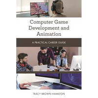 Computer Game Development and Animation: A Practical Career Guide - Paperback