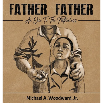 Father Father: An Ode To The Fatherless - Hardcover