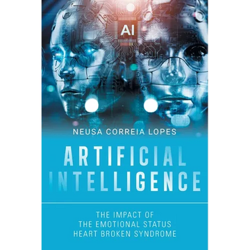 Artificial Intelligence: The Impact of the Emotional Status Heart Broken Syndrome - Paperback
