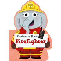 When I Grow Up, I'll Be a - Firefighter - Board Book