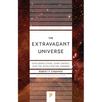 The Extravagant Universe: Exploding Stars, Dark Energy, and the Accelerating Cosmos - Paperback
