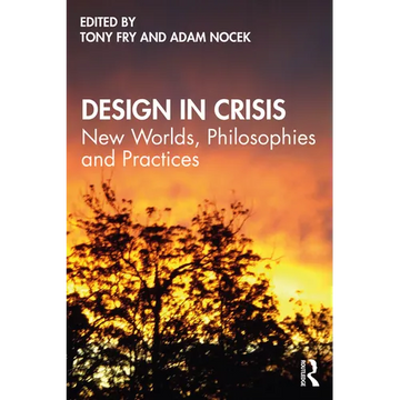 Design in Crisis: New Worlds, Philosophies and Practices - Paperback