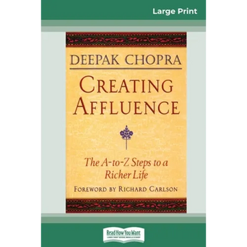 Creating Affluence: The A-To-Z Steps to a Richer Life (16pt Large Print Edition) - Paperback