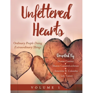 Unfettered Hearts Ordinary People Doing Extraordinary Things Volume 1 - Paperback