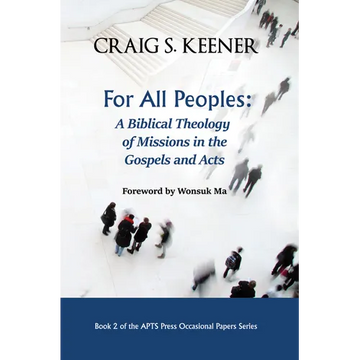 For All Peoples: A Biblical Theology of Missions in the Gospels and Acts - Paperback
