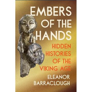 Embers of the Hands: Hidden Histories of the Viking Age - Paperback