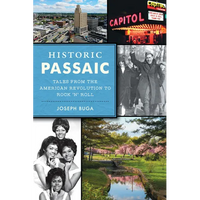 Historic Passaic: Tales from the American Revolution to Rock 'n' Roll - Paperback