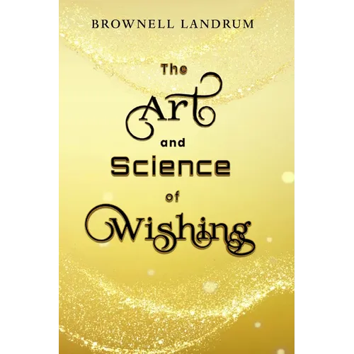 The Art and Science of Wishing: An ancient tradition... a modern solution