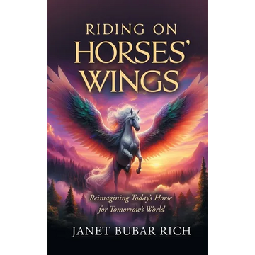 Riding on Horses' Wings: Reimagining Today's Horse for Tomorrow's World - Hardcover