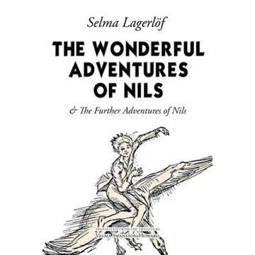 The Wonderful Adventures of Nils: & The Further Adventures of Nils - Paperback