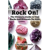Rock On!: The Ultimate Guide to Cool Rocks and Minerals for Kids - Paperback