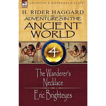 Adventures in the Ancient World: 4-The Wanderer's Necklace & Eric Brighteyes - Paperback