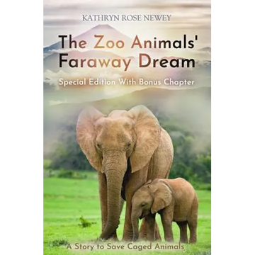 The Zoo Animals' Faraway Dream (Special Edition): A Story to Save Caged Animals - Paperback