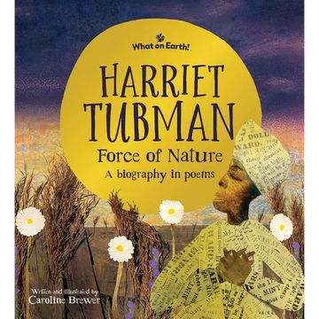 Harriet Tubman, Force of Nature: A Biography in Poems - Hardcover
