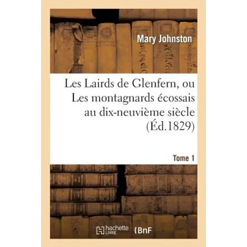 Les Lairds de Glenfern, ou Les montagnards écossais au dix-neuvième siècle. Tome 1