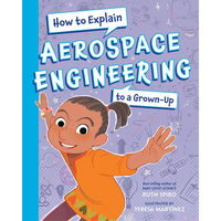 How to Explain Aerospace Engineering to a Grown-Up - Hardcover