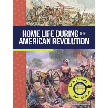 Home Life During the American Revolution: Seeing History from All Sides - Paperback