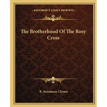 The Brotherhood Of The Rosy Cross - Paperback