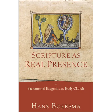 Scripture as Real Presence: Sacramental Exegesis in the Early Church - Paperback